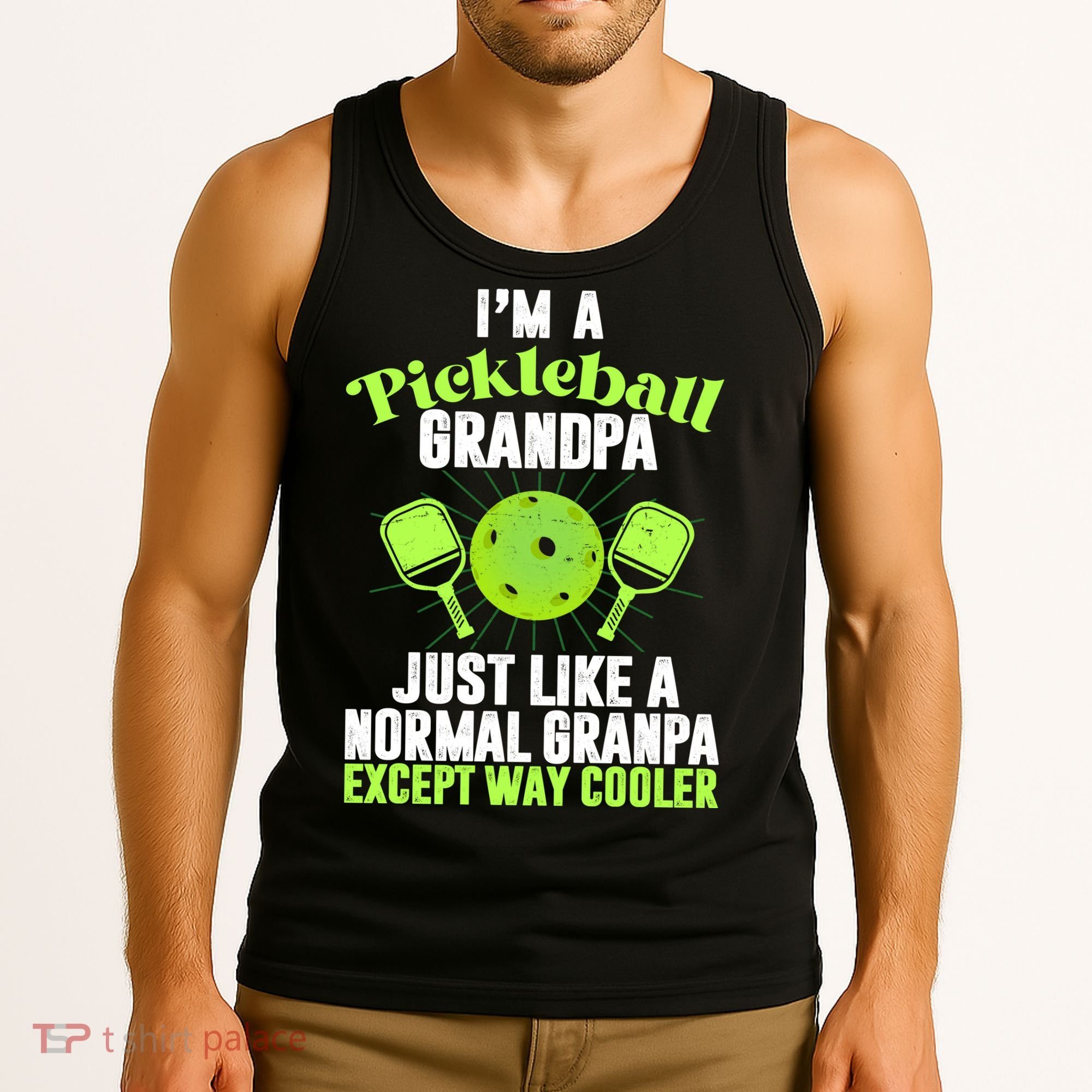 I'm A Pickleball Grandpa Just Like A Normal Grandpa Except Way Cooler Tank Top
