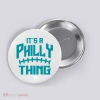 It's A Philly Thing Football Sport Lover Button thumb 0