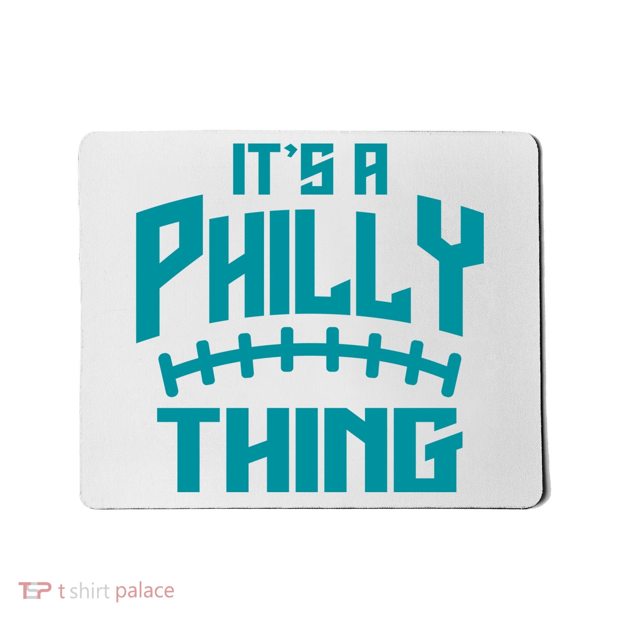 It's A Philly Thing Football Sport Lover Mousepad