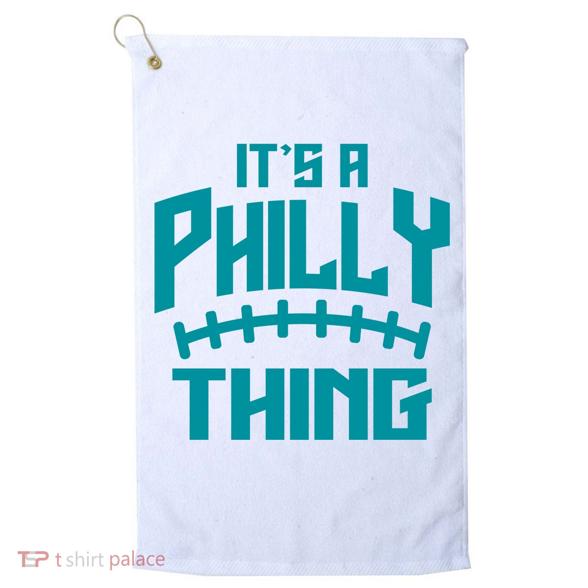 It's A Philly Thing Football Sport Lover Golf Towel
