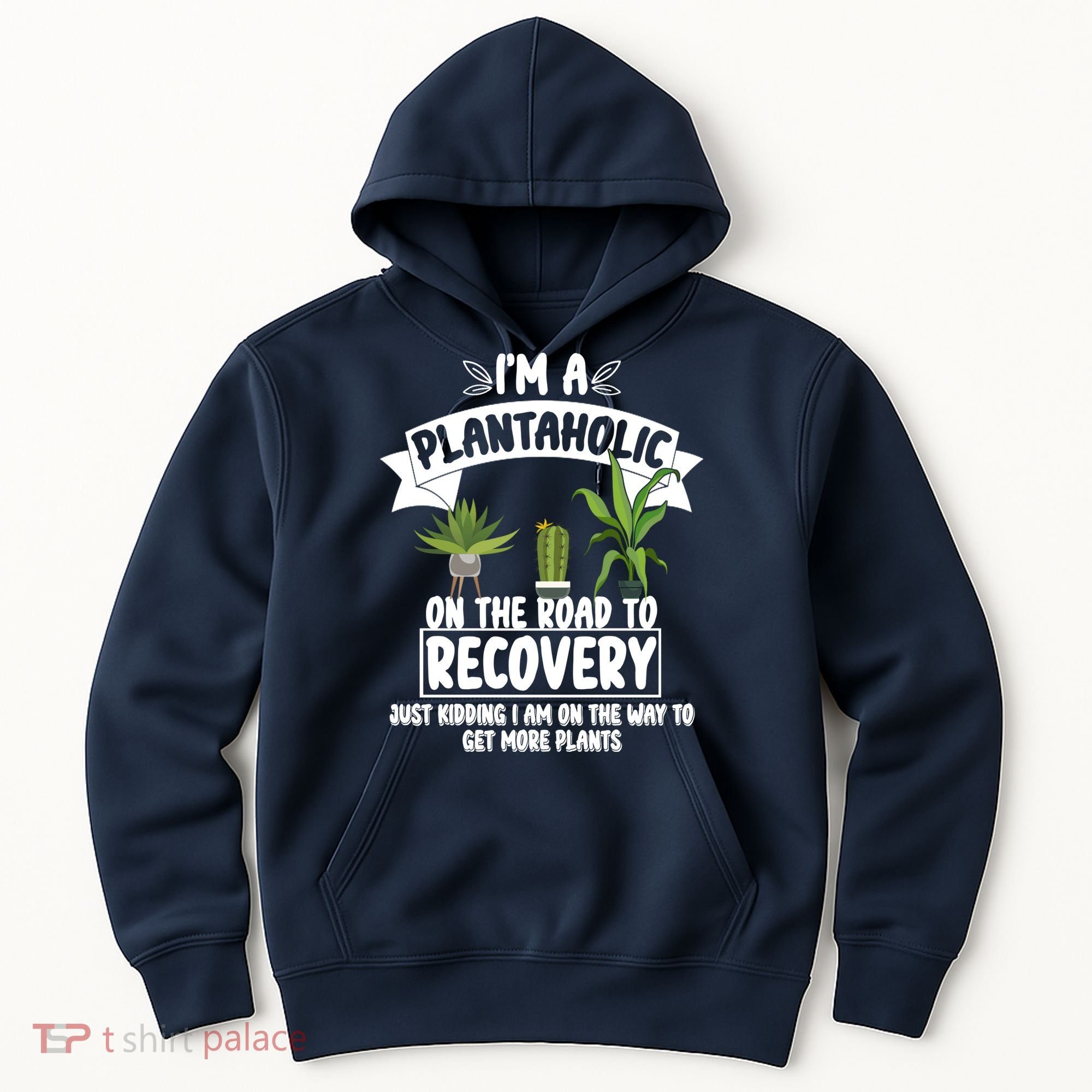 I'm A Plantaholic On The Road To Recovery Hoodie