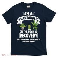 I'm A Plantaholic On The Road To Recovery T-Shirt thumb 0