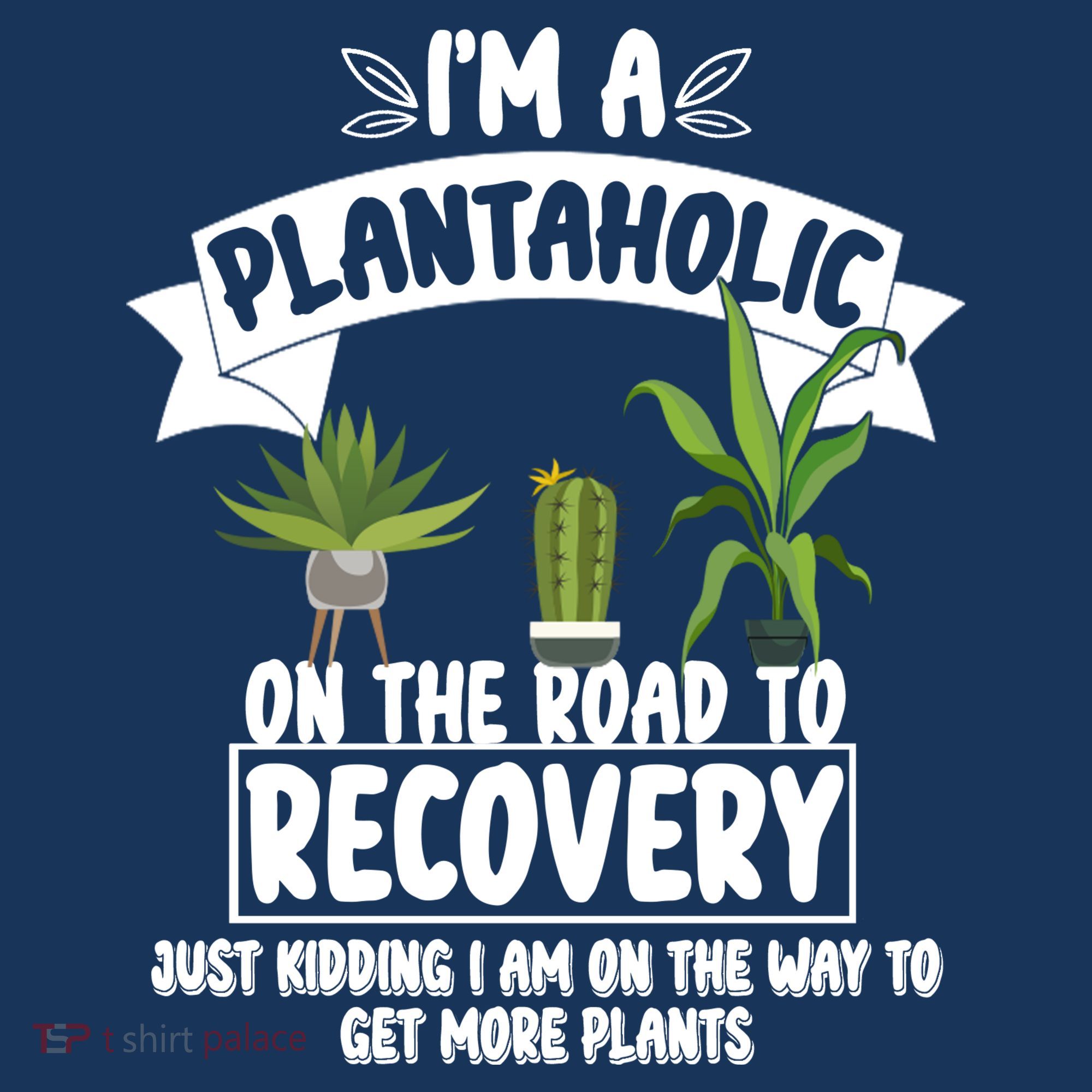 I'm A Plantaholic On The Road To Recovery Polo