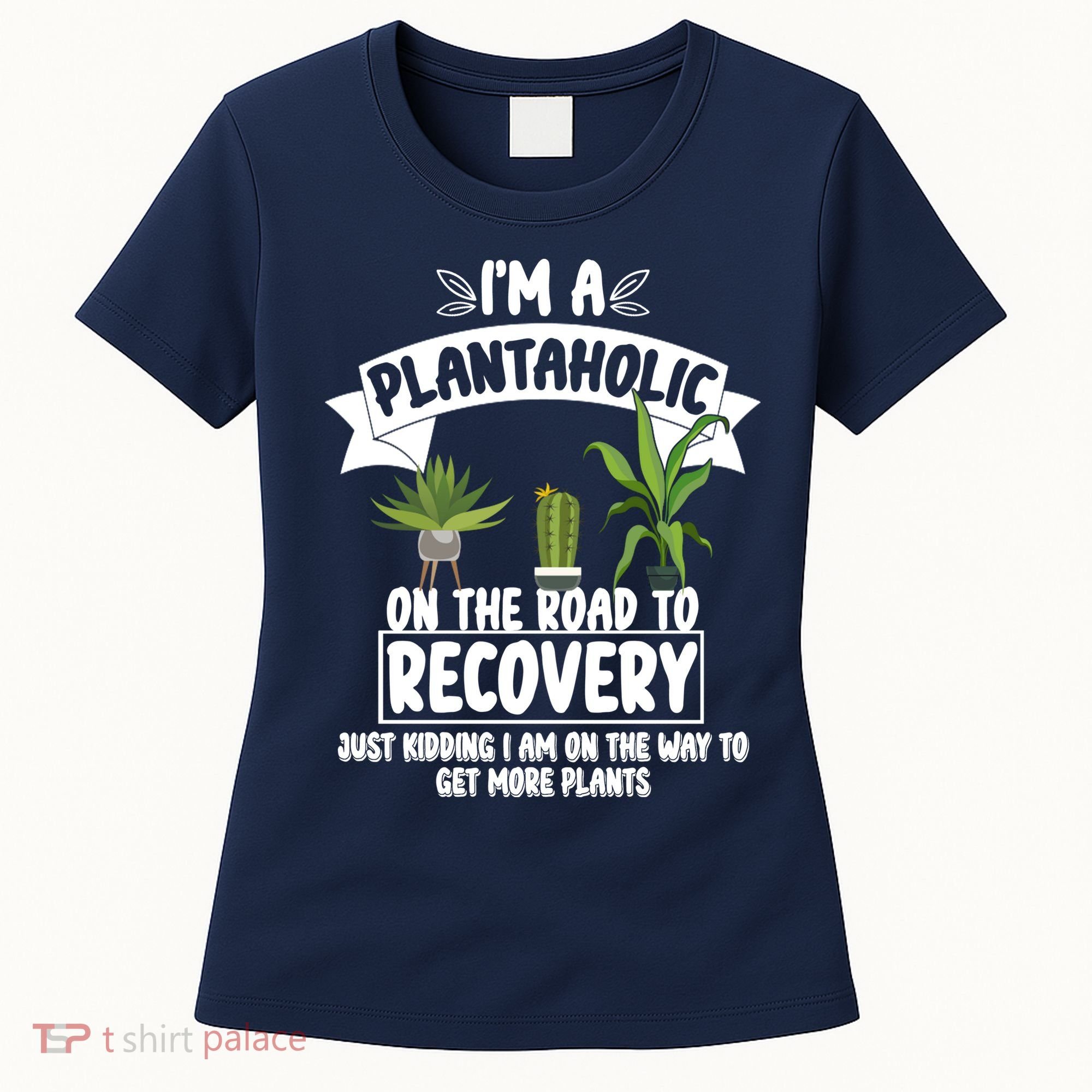 I'm A Plantaholic On The Road To Recovery Women's T-Shirt