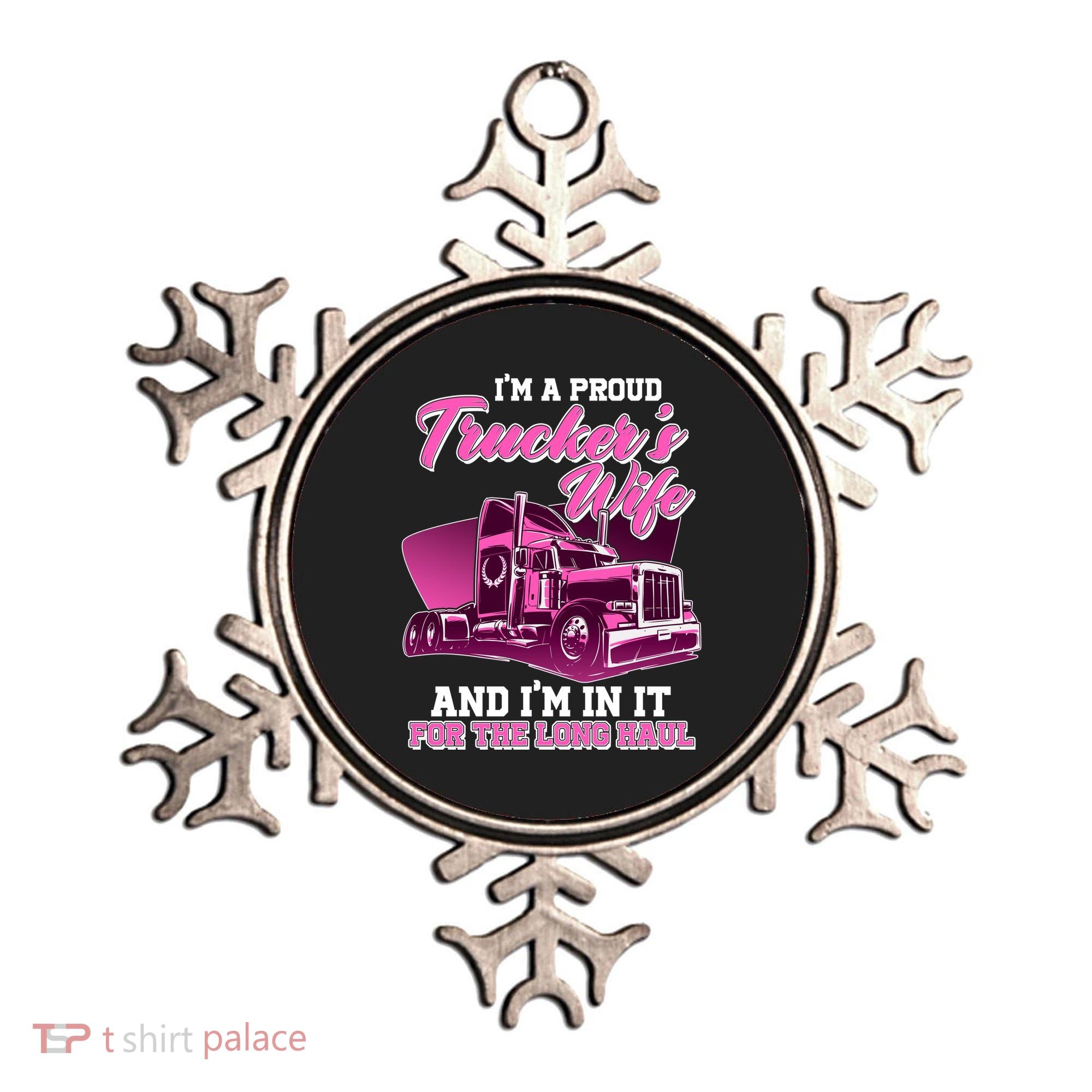 I'm A Proud Trucker's Wife And I'm In It For The Long Haul Ornament