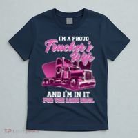I'm A Proud Trucker's Wife And I'm In It For The Long Haul T-Shirt thumb 5