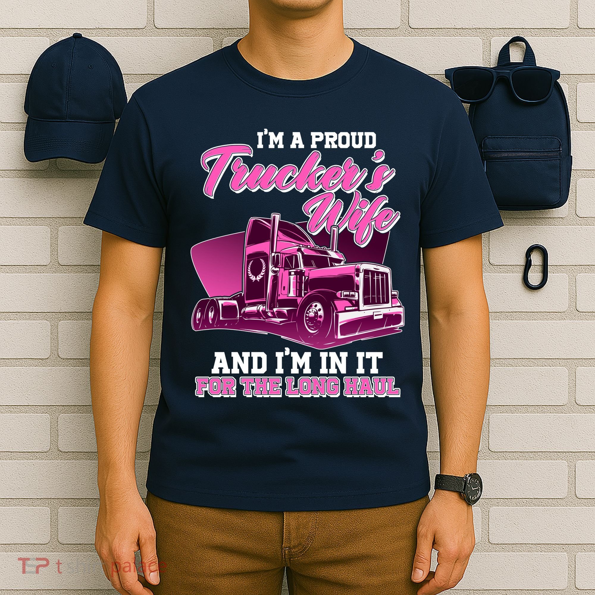 I'm A Proud Trucker's Wife And I'm In It For The Long Haul T-Shirt