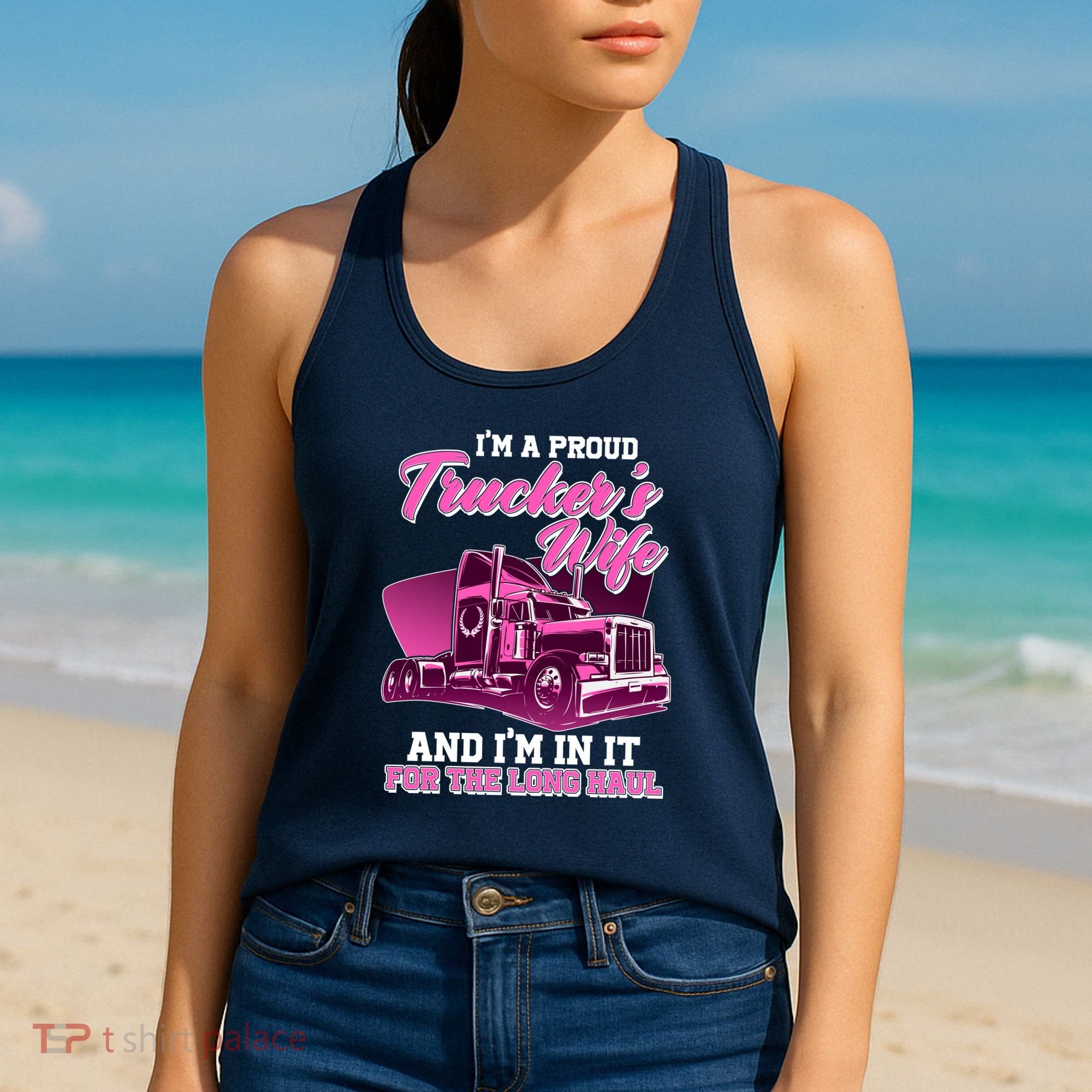 I'm A Proud Trucker's Wife And I'm In It For The Long Haul Women's Tank Top