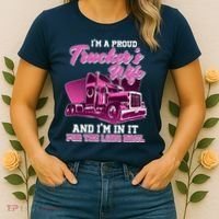 I'm A Proud Trucker's Wife And I'm In It For The Long Haul Women's T-Shirt thumb 2