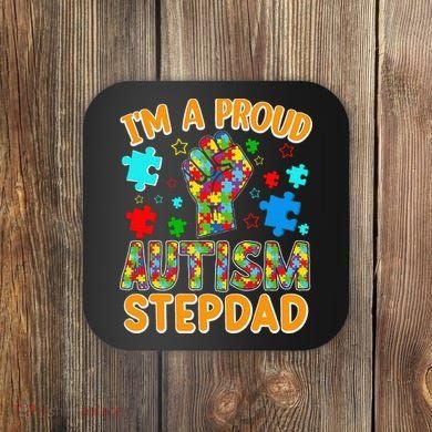 Im a Proud Autism Stepdad Puzzle Piece Advocate Support Coaster