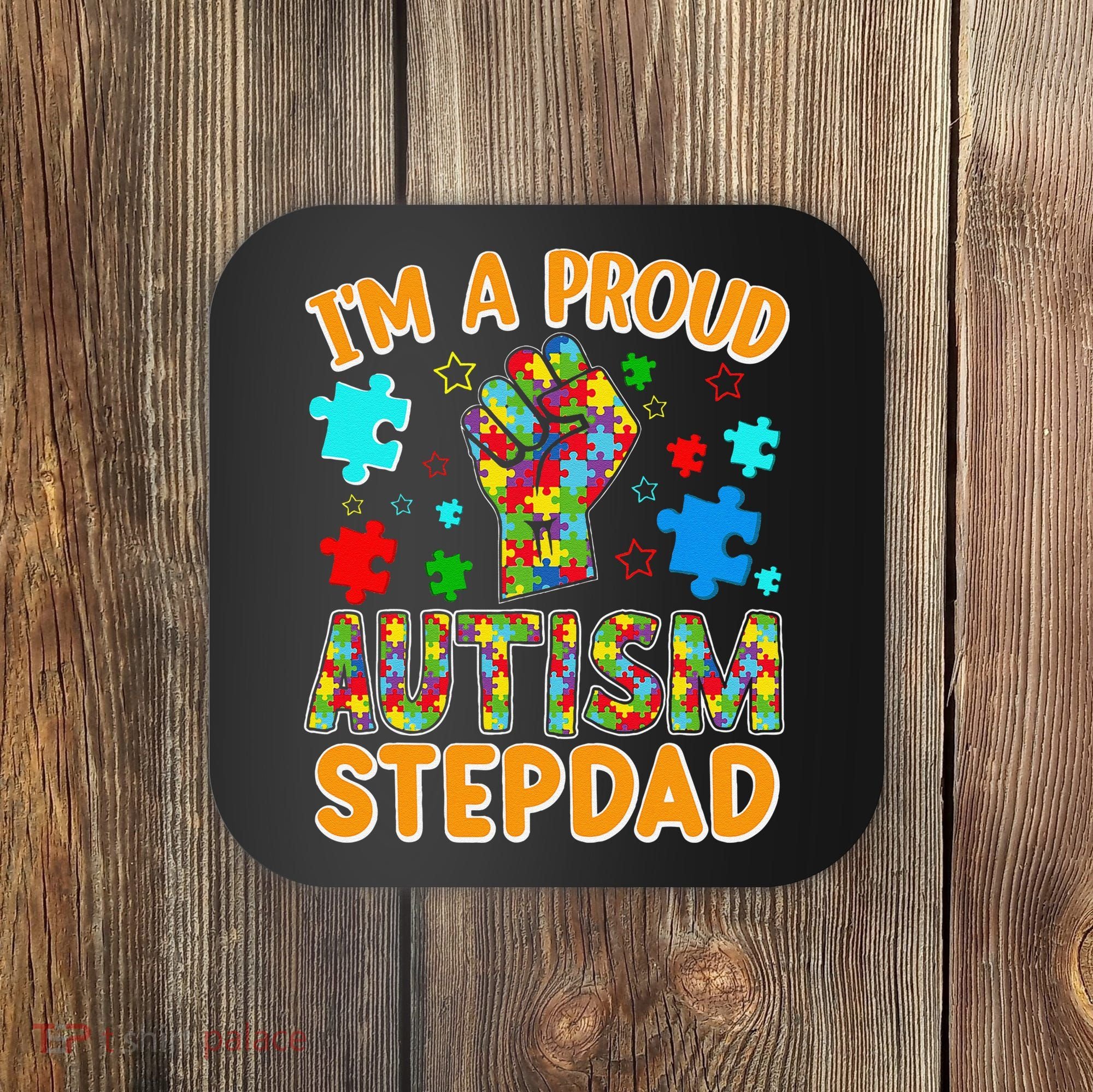 Im a Proud Autism Stepdad Puzzle Piece Advocate Support Coaster