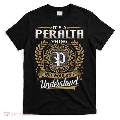 ItS A Peralta Thing You WouldnT Understand Name Classic T-Shirt