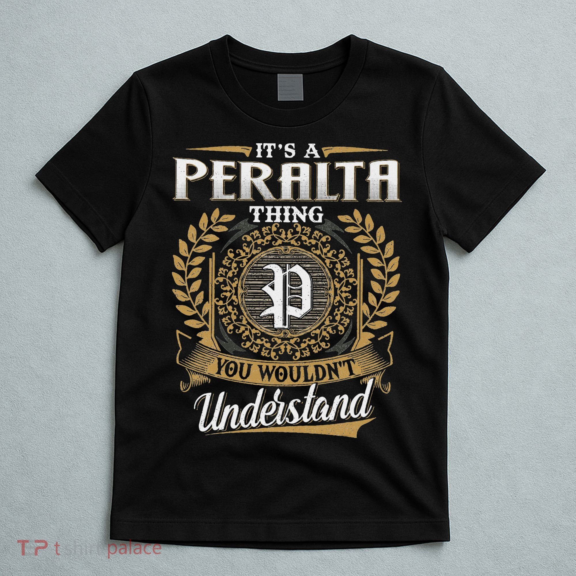 ItS A Peralta Thing You WouldnT Understand Name Classic T-Shirt