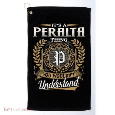 ItS A Peralta Thing You WouldnT Understand Name Classic Golf Towel