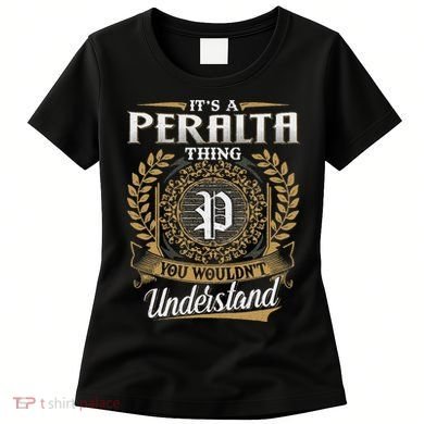 ItS A Peralta Thing You WouldnT Understand Name Classic Women's T-Shirt