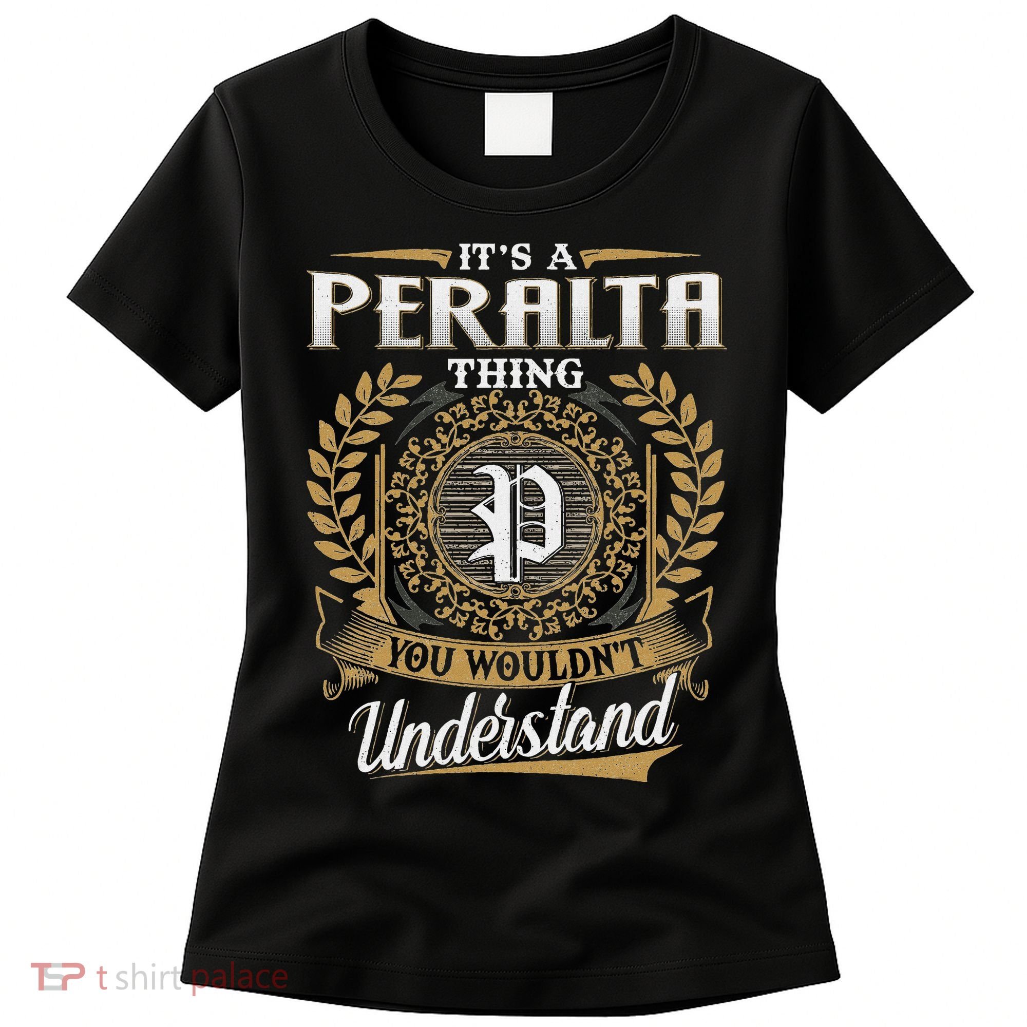 ItS A Peralta Thing You WouldnT Understand Name Classic Women's T-Shirt