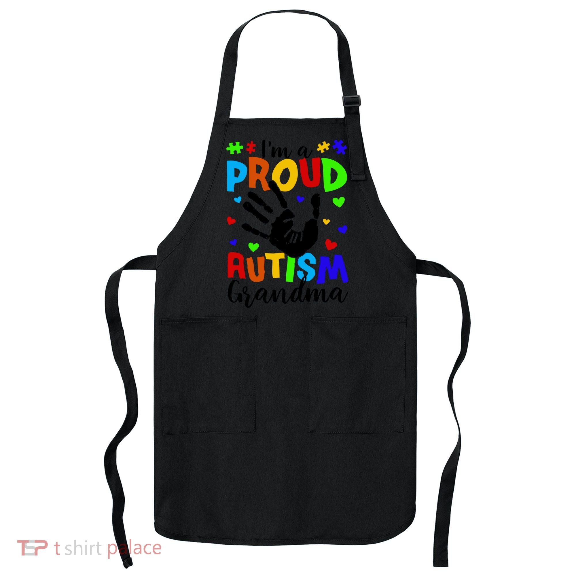 I'm A Proud Autism Grandma Autism Awareness Meaningful Gift Apron