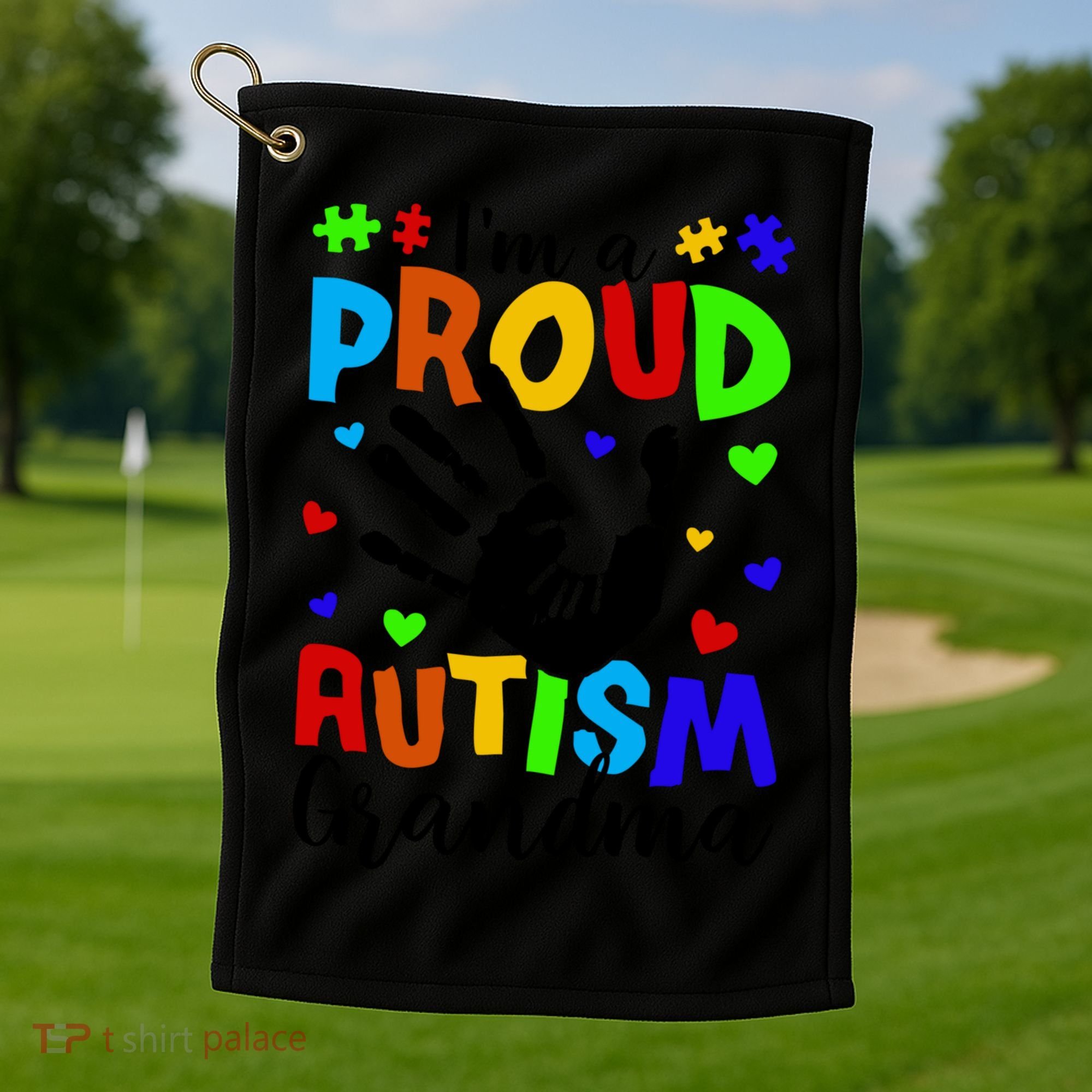 I'm A Proud Autism Grandma Autism Awareness Meaningful Gift Golf Towel