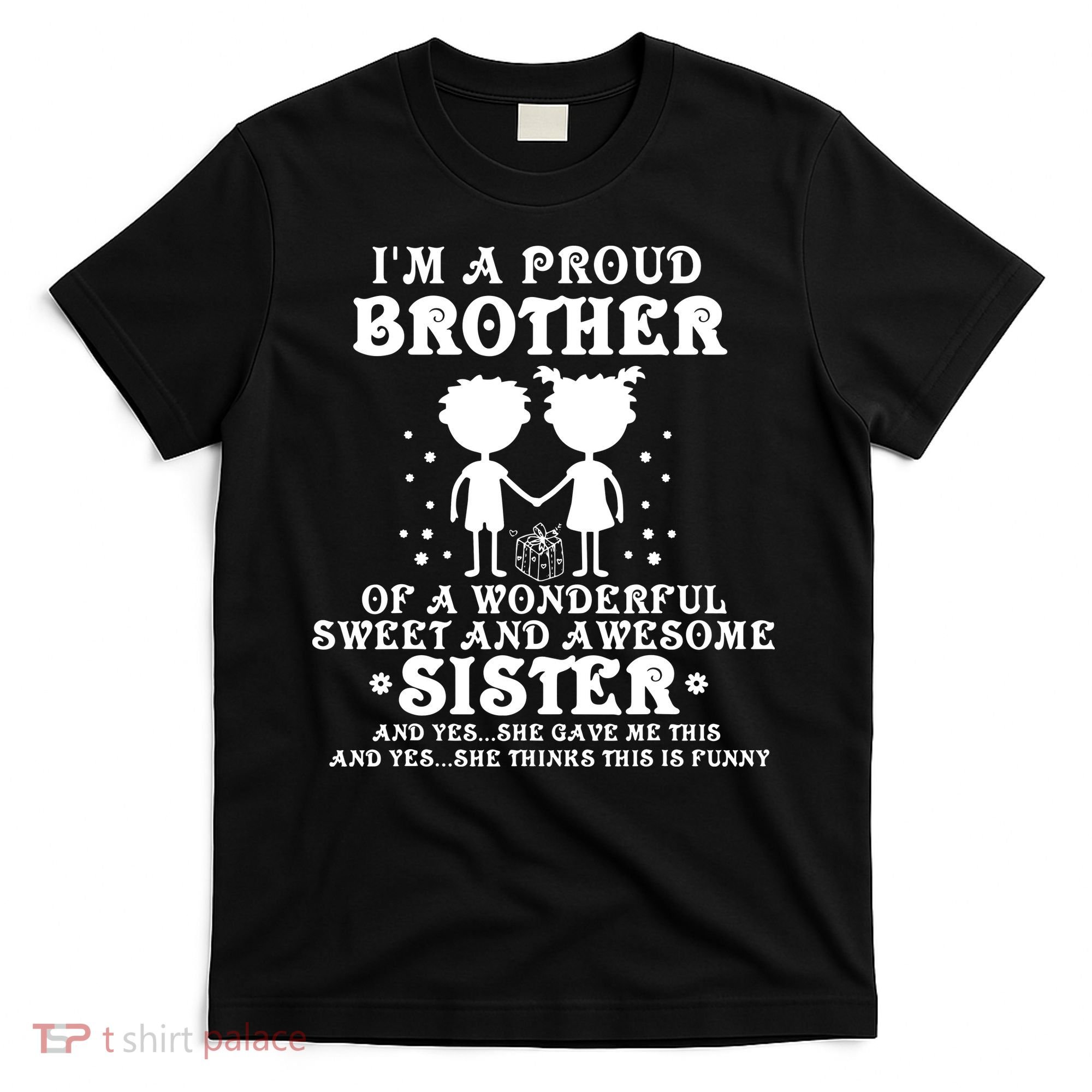 I'm A Proud Brother Of A Wonderful Sweet And Awesome Sister T-Shirt
