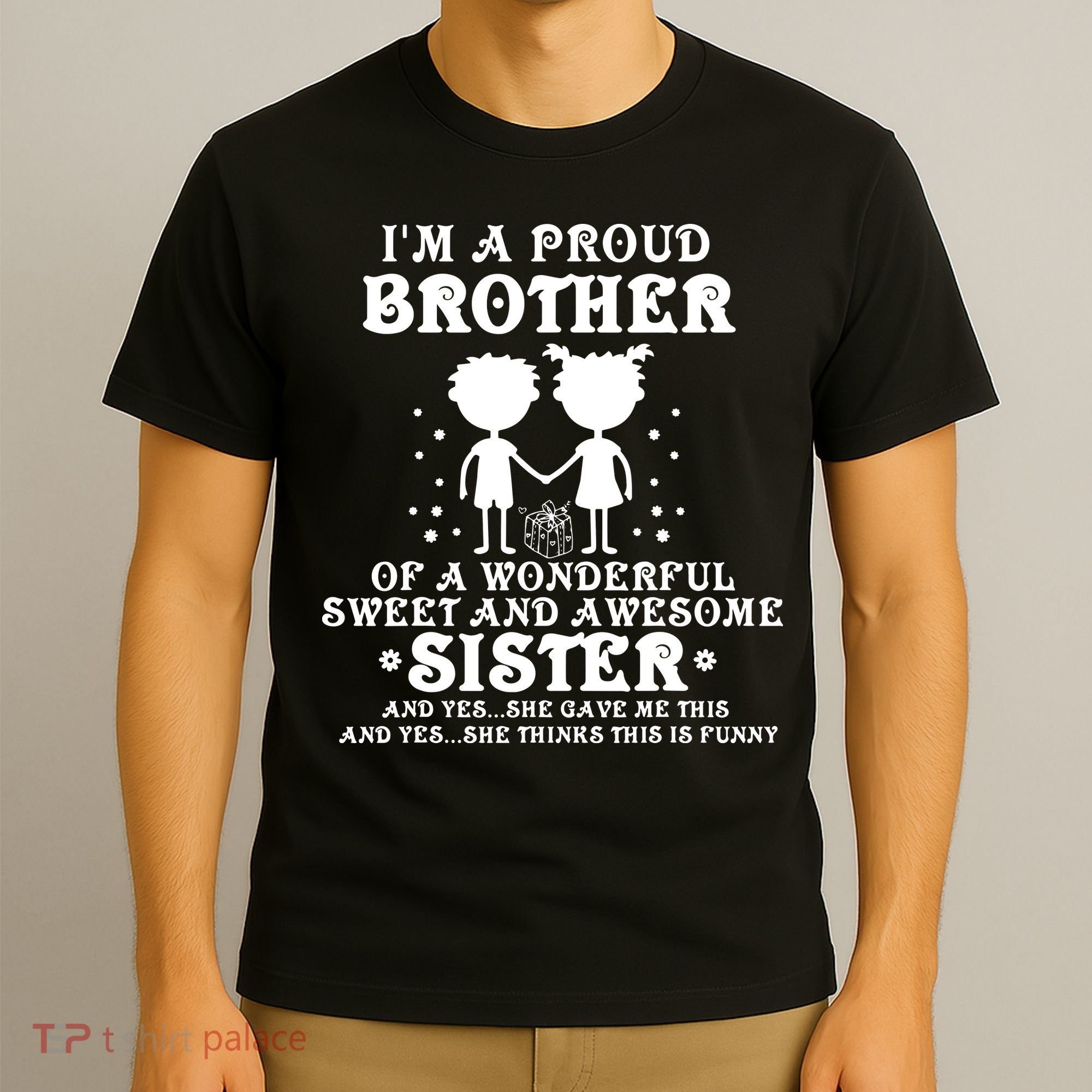I'm A Proud Brother Of A Wonderful Sweet And Awesome Sister T-Shirt