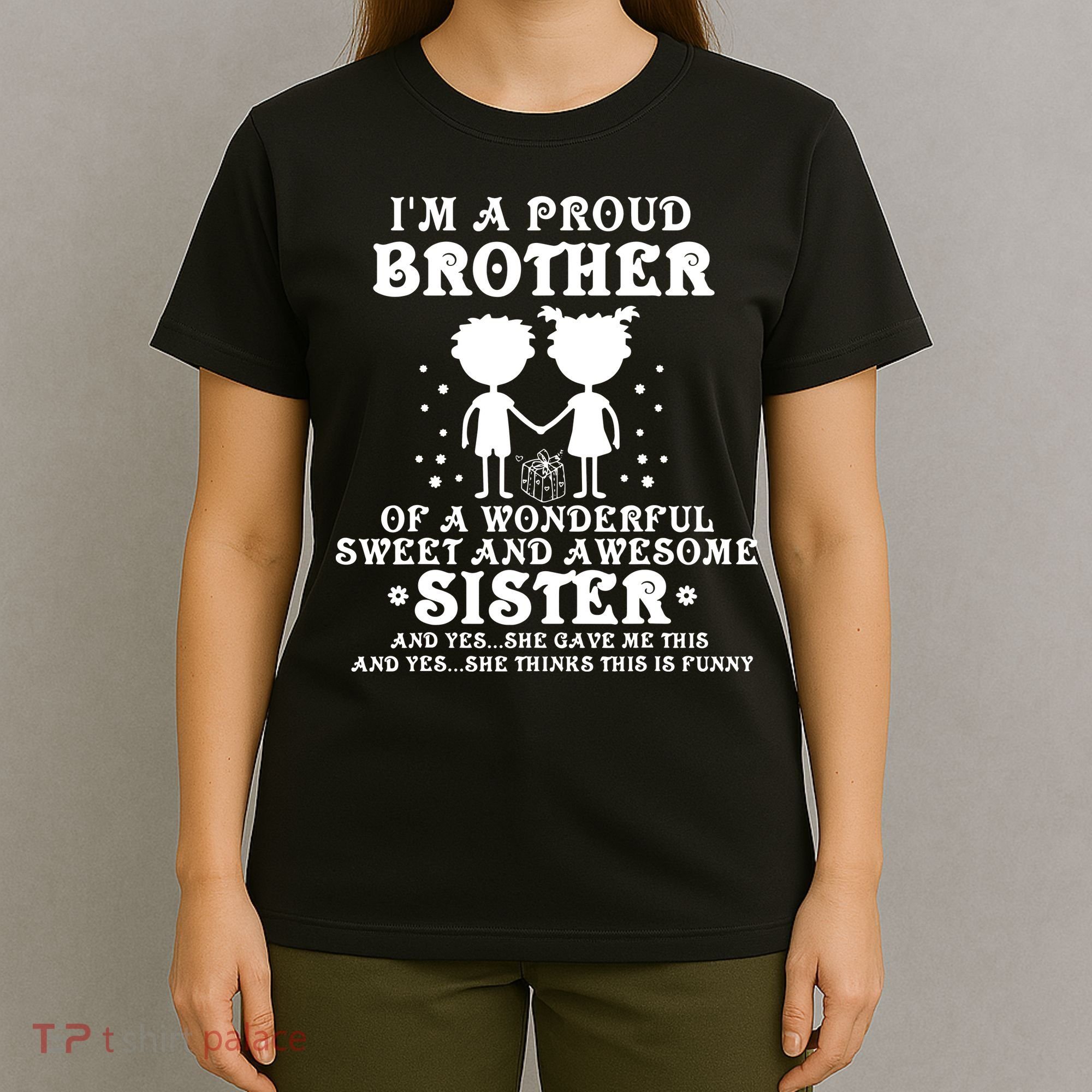 I'm A Proud Brother Of A Wonderful Sweet And Awesome Sister T-Shirt