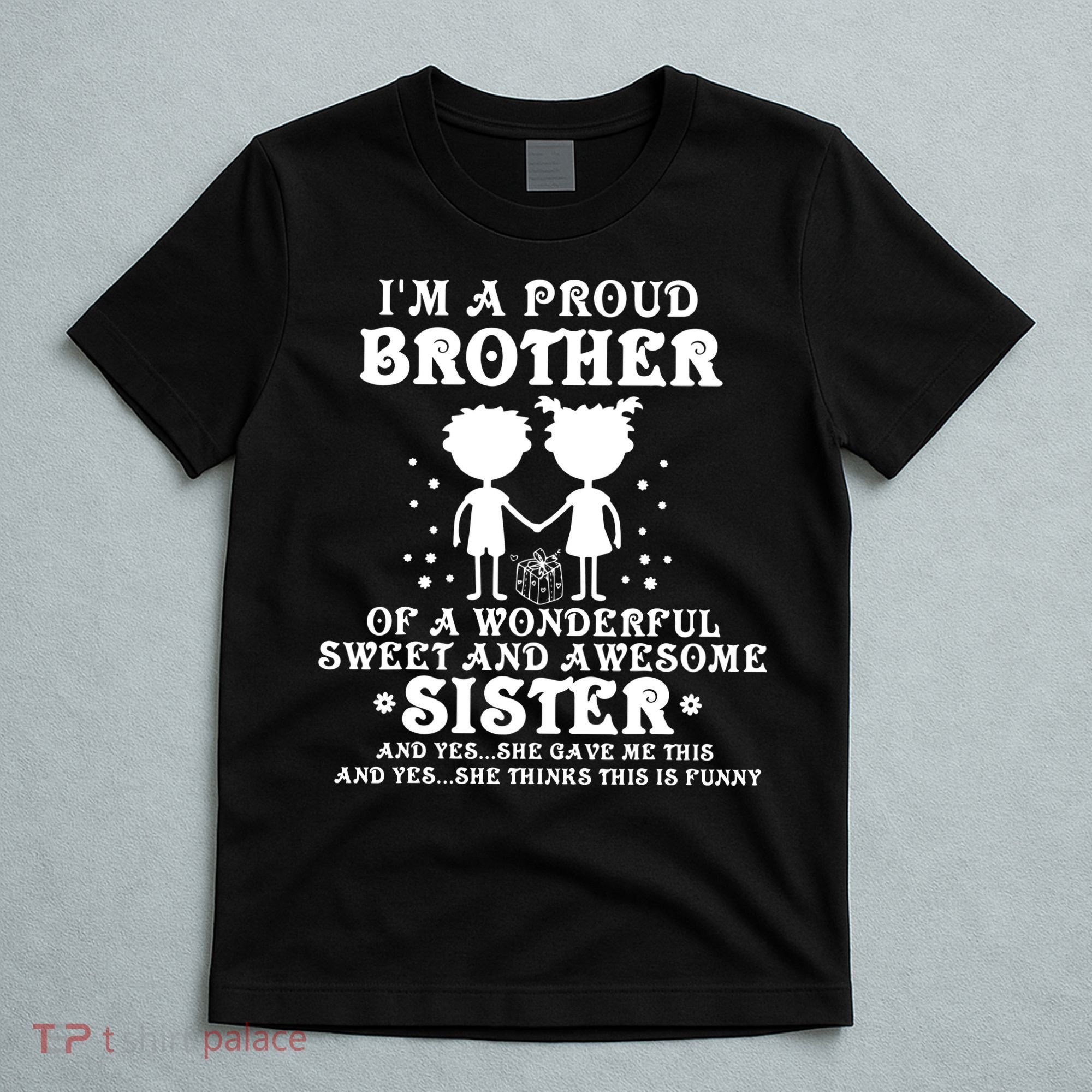 I'm A Proud Brother Of A Wonderful Sweet And Awesome Sister T-Shirt
