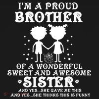 I'm A Proud Brother Of A Wonderful Sweet And Awesome Sister T-Shirt thumb 7