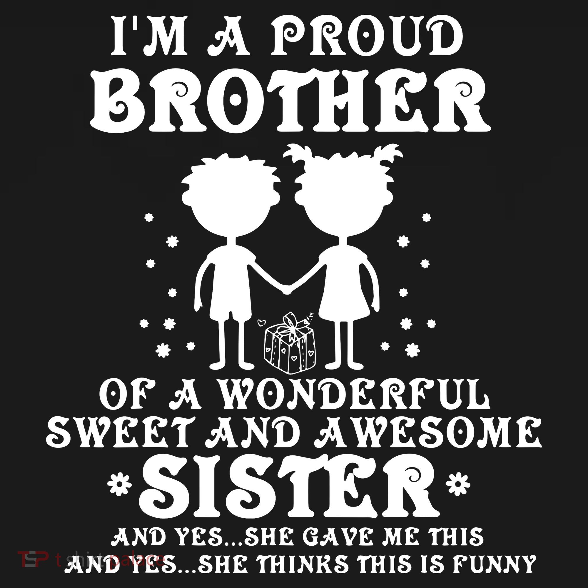 I'm A Proud Brother Of A Wonderful Sweet And Awesome Sister T-Shirt