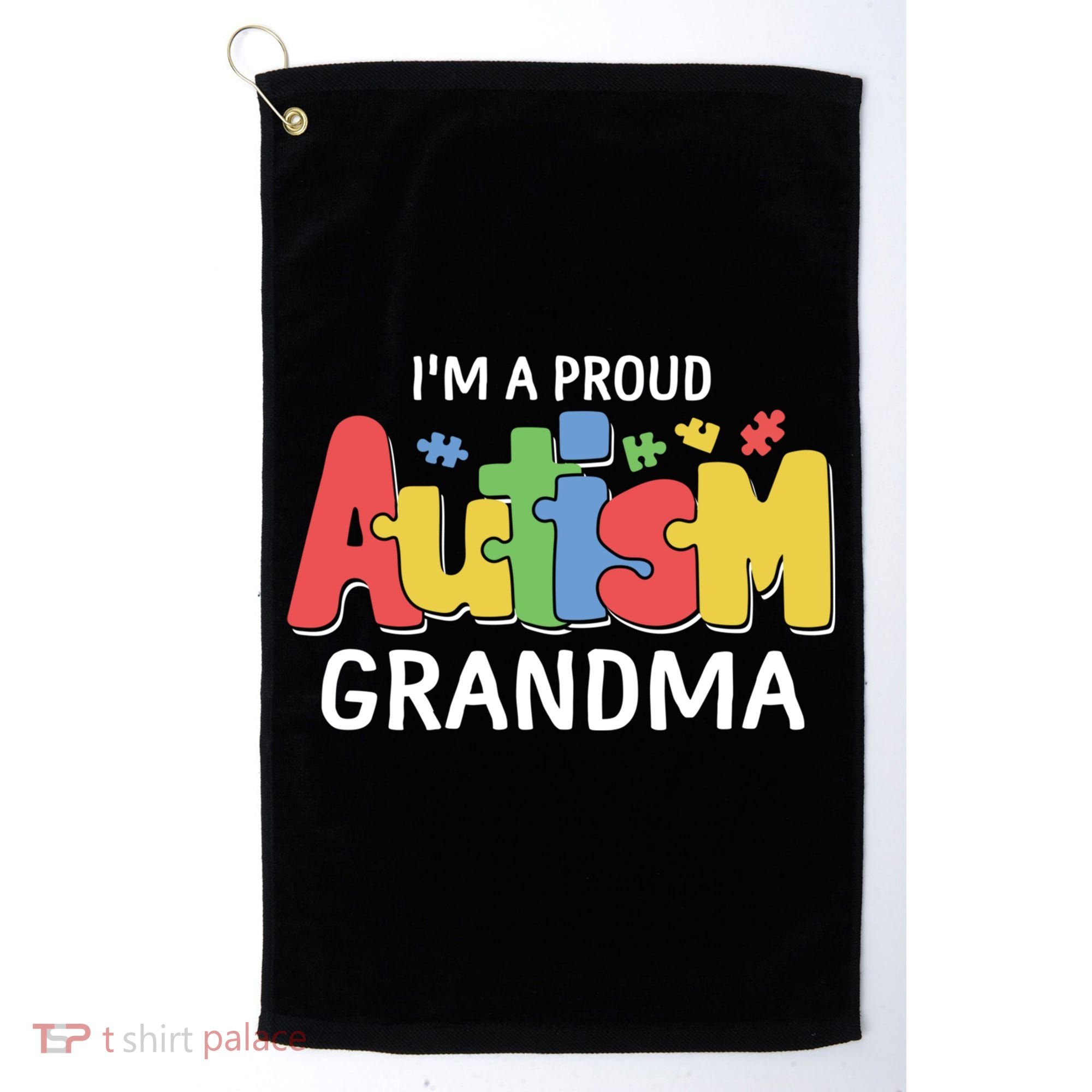 I'm A Proud Autism Grandma Awareness Gift Golf Towel