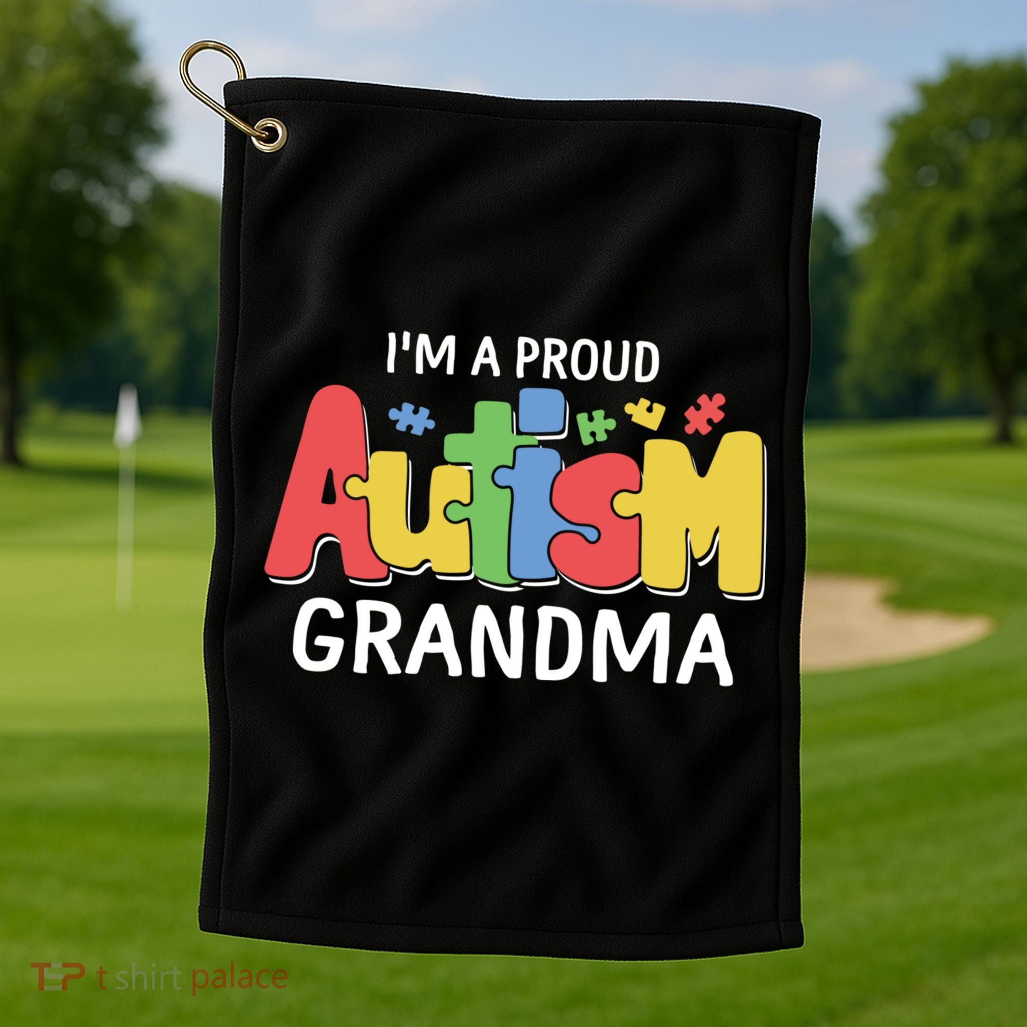 I'm A Proud Autism Grandma Awareness Gift Golf Towel