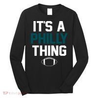 It's A Philly Thing Its A Philly Thing Philadelphia Long Sleeve Shirt thumb 0