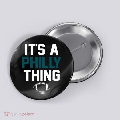 It's A Philly Thing Its A Philly Thing Philadelphia Button