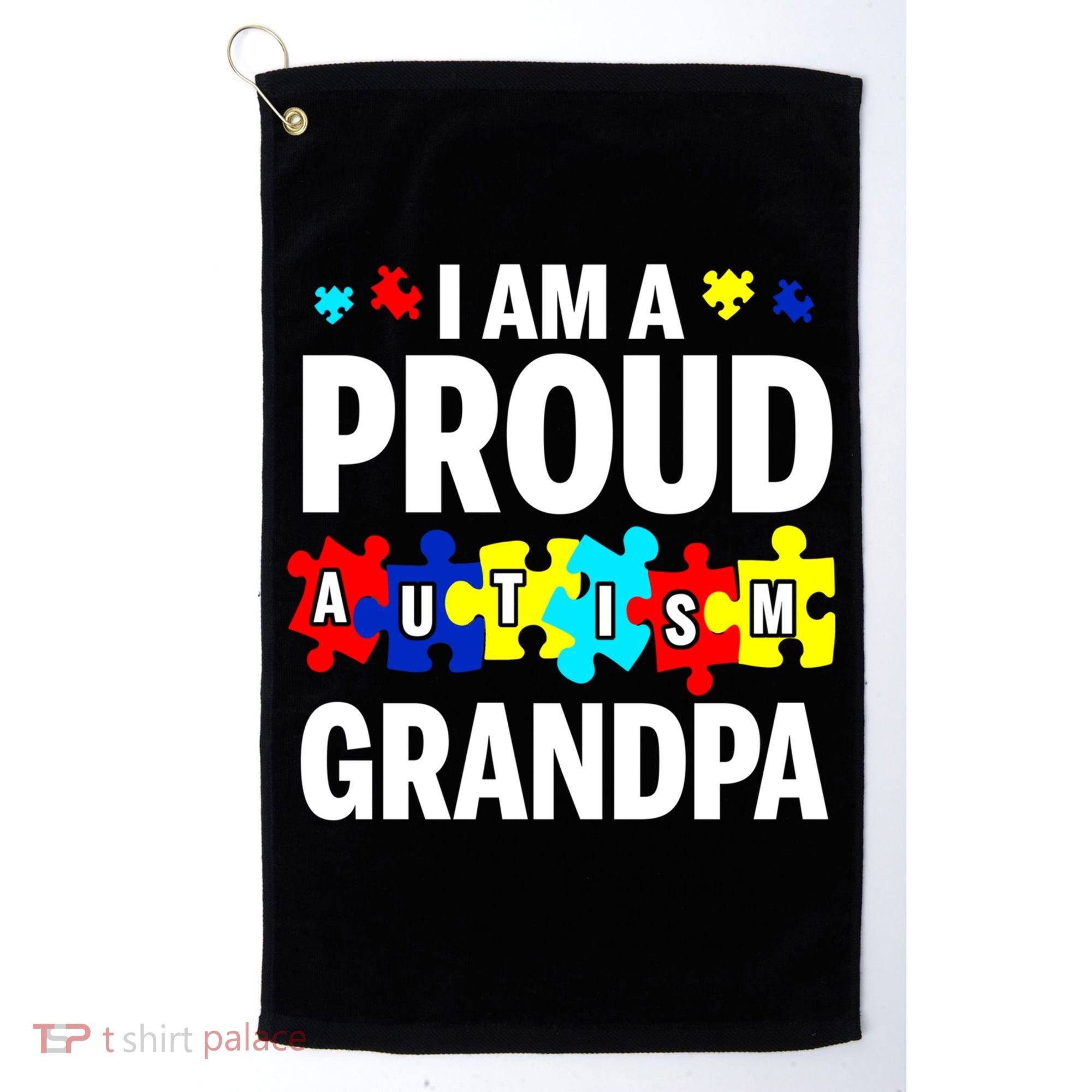 I'm A Proud Autism Grandpa Autism Awareness Meaningful Gift Golf Towel