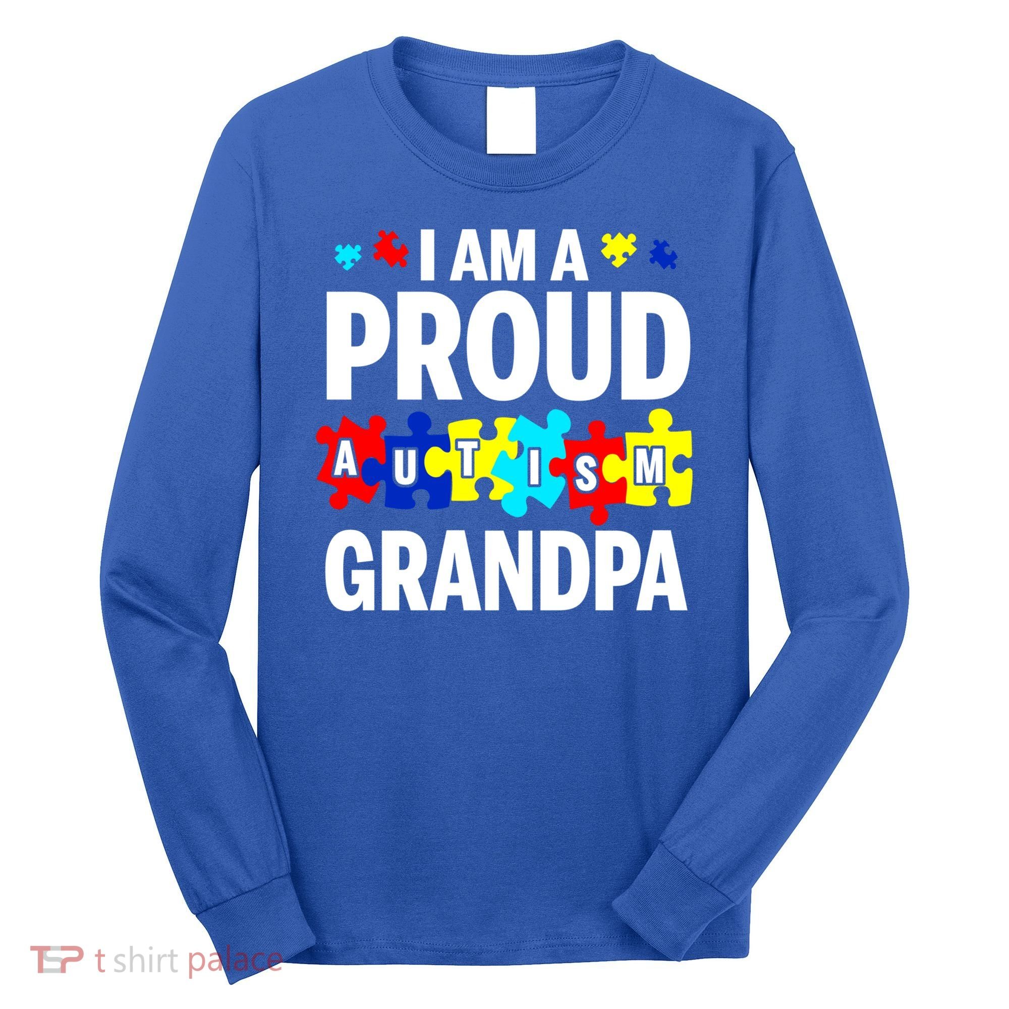 I'm A Proud Autism Grandpa Autism Awareness Meaningful Gift Long Sleeve Shirt