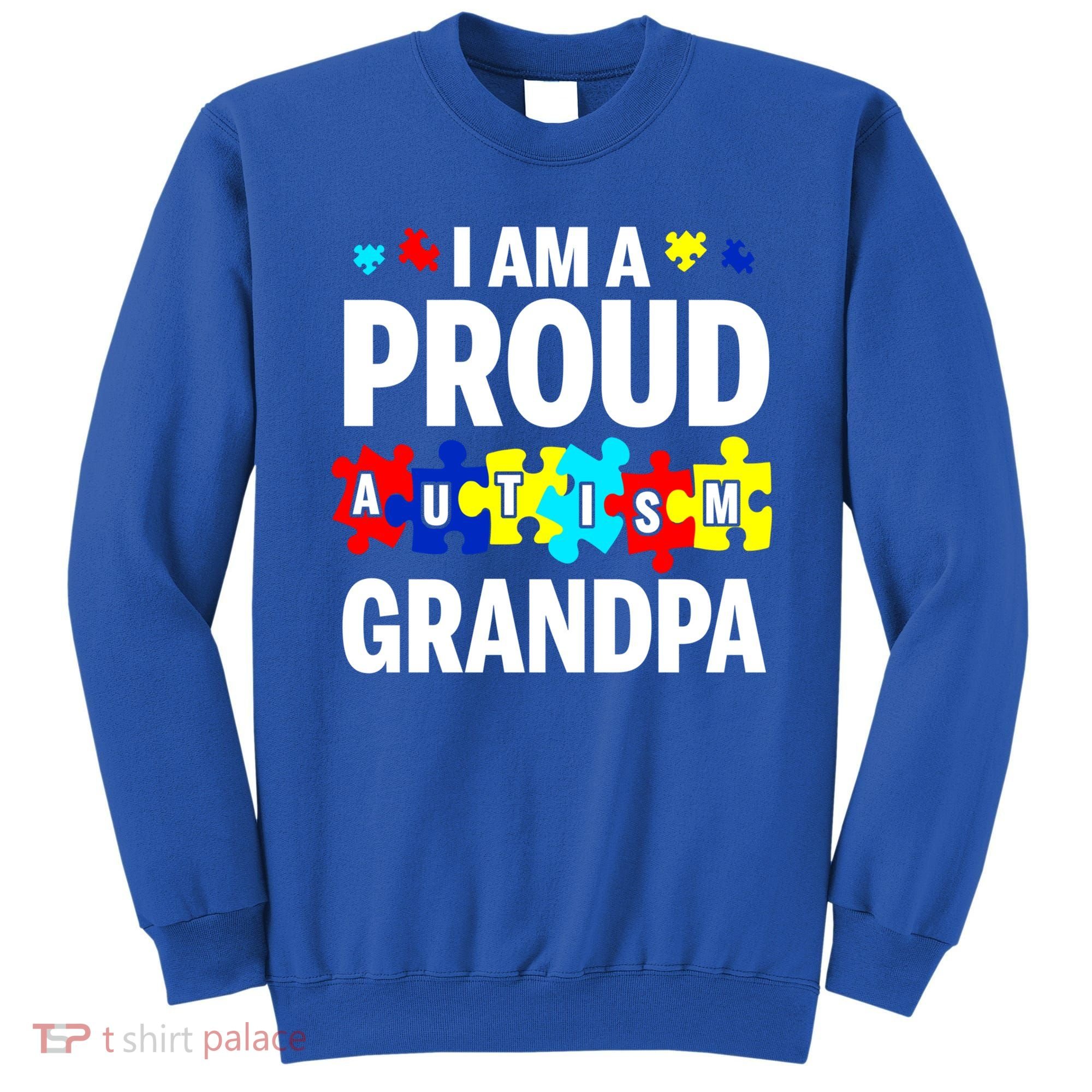 I'm A Proud Autism Grandpa Autism Awareness Meaningful Gift Sweatshirt