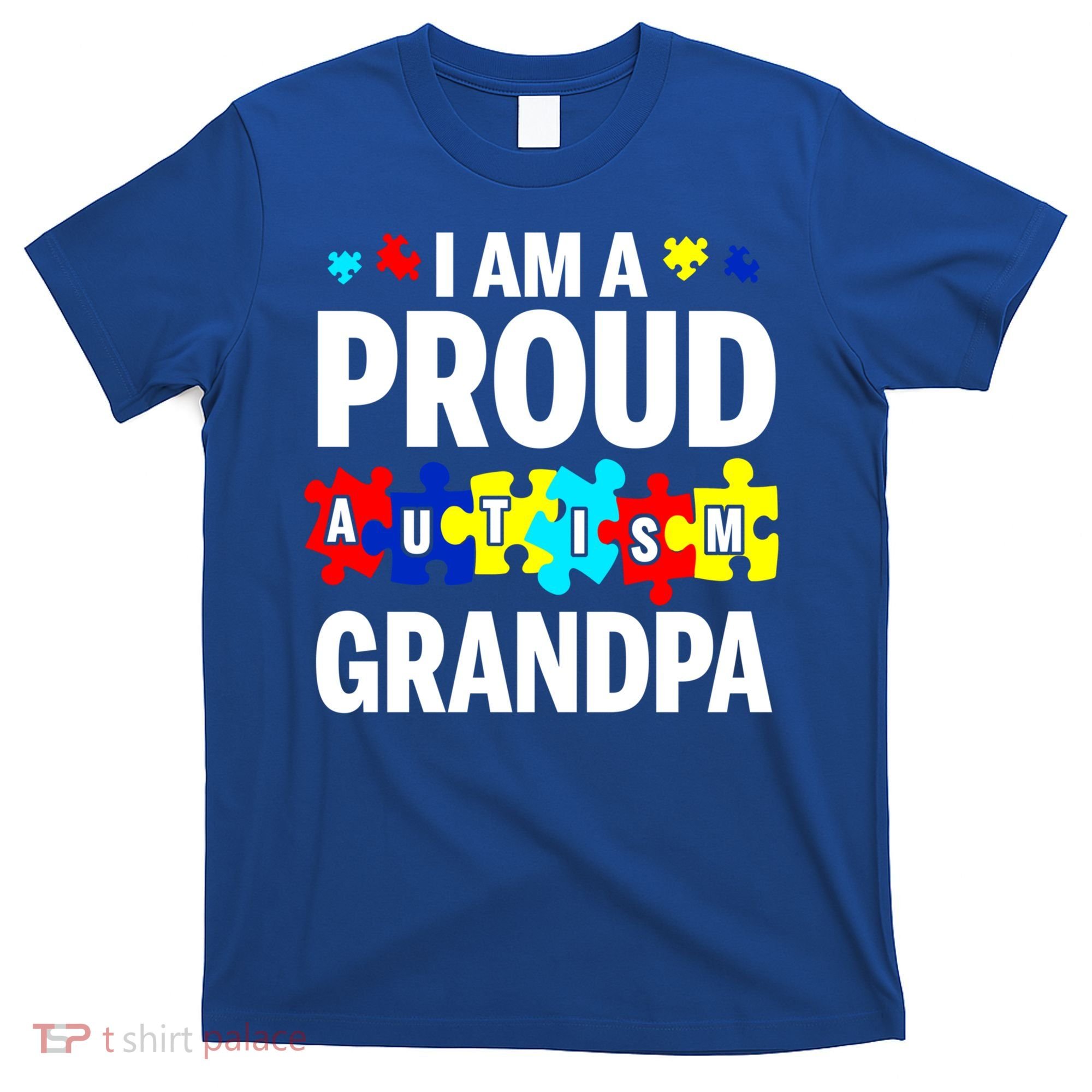 I'm A Proud Autism Grandpa Autism Awareness Meaningful Gift T-Shirt
