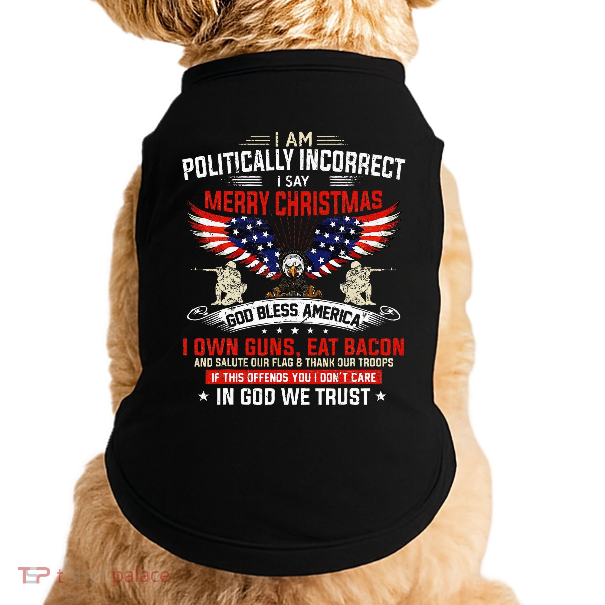 I Am Politically Incorrect God Bless American Christ Eagle Doggie Tank