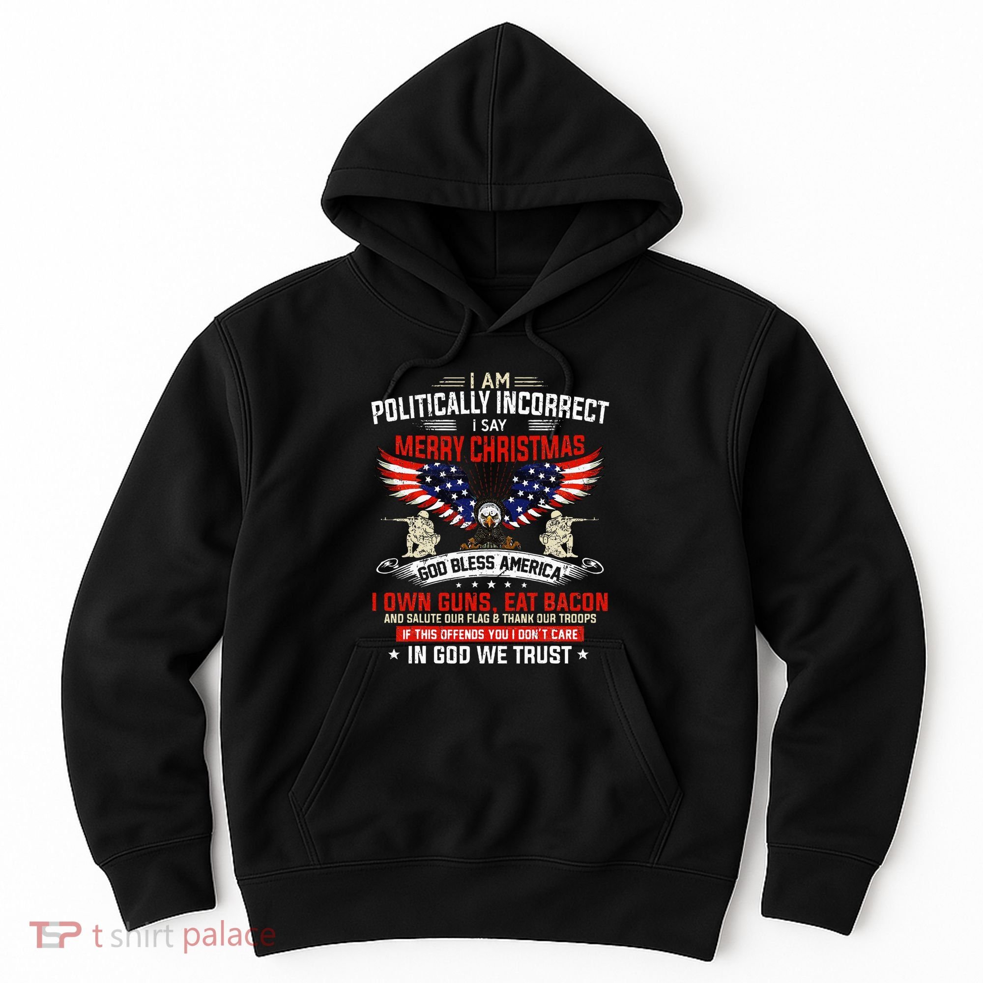 I Am Politically Incorrect God Bless American Christ Eagle Hoodie