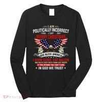 I Am Politically Incorrect God Bless American Christ Eagle Long Sleeve Shirt thumb 0