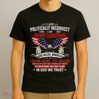 I Am Politically Incorrect God Bless American Christ Eagle T-Shirt thumb 3