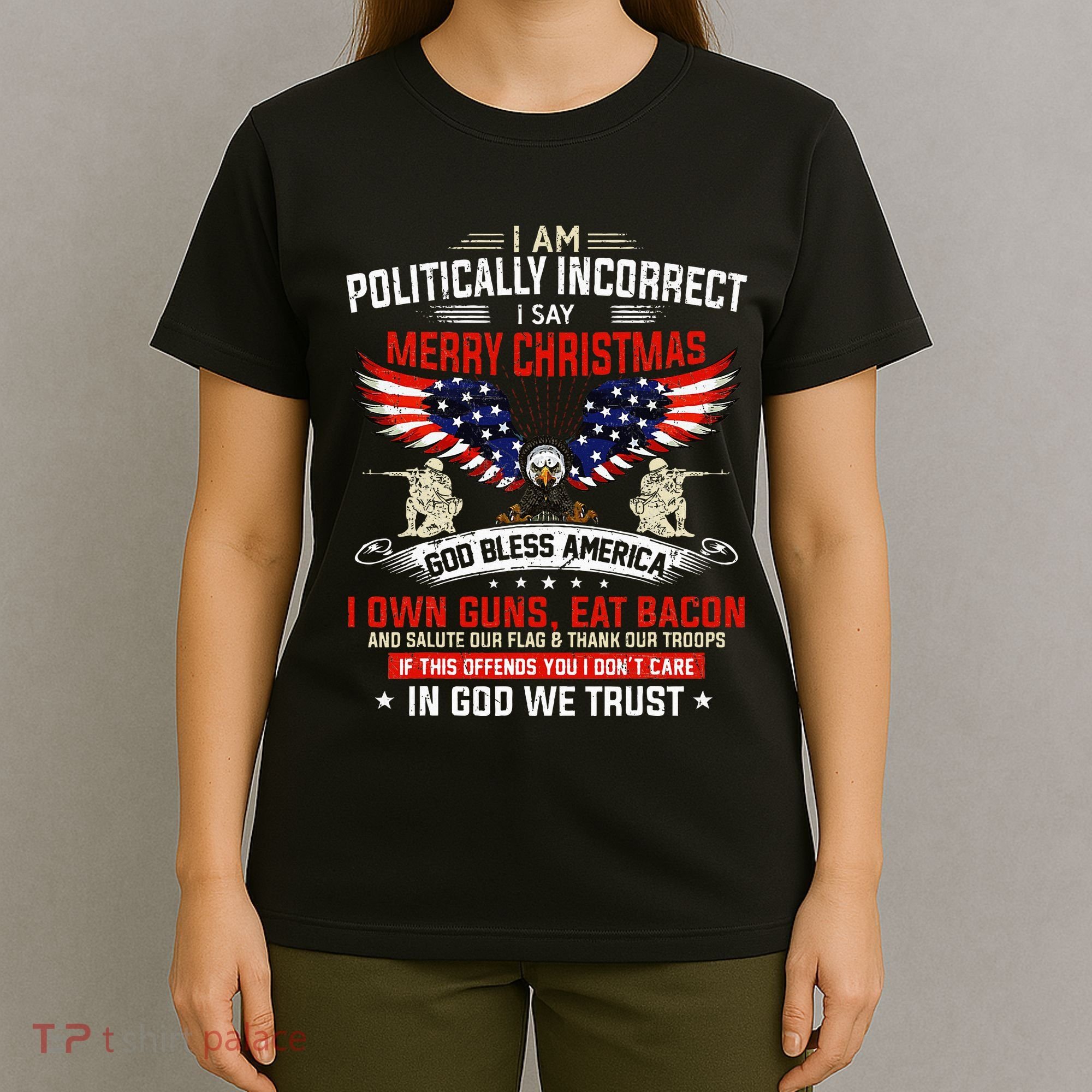 I Am Politically Incorrect God Bless American Christ Eagle T-Shirt