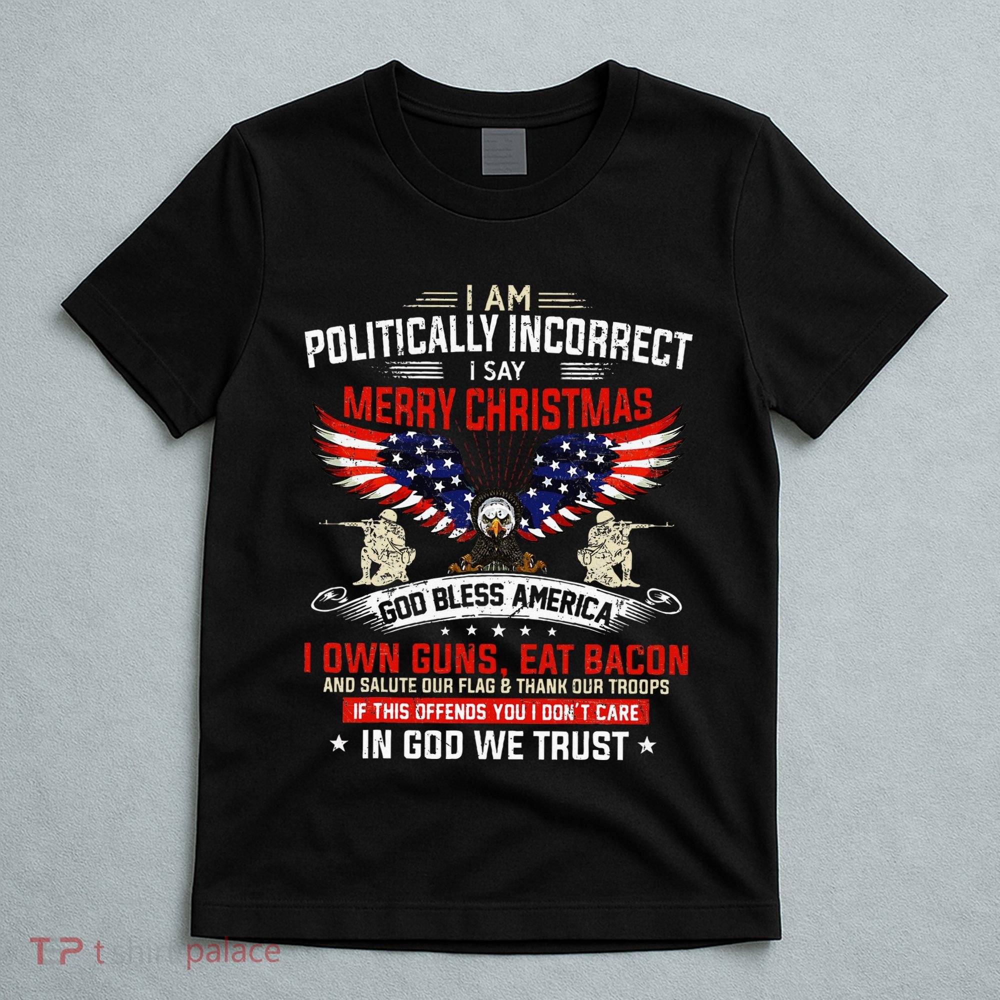 I Am Politically Incorrect God Bless American Christ Eagle T-Shirt