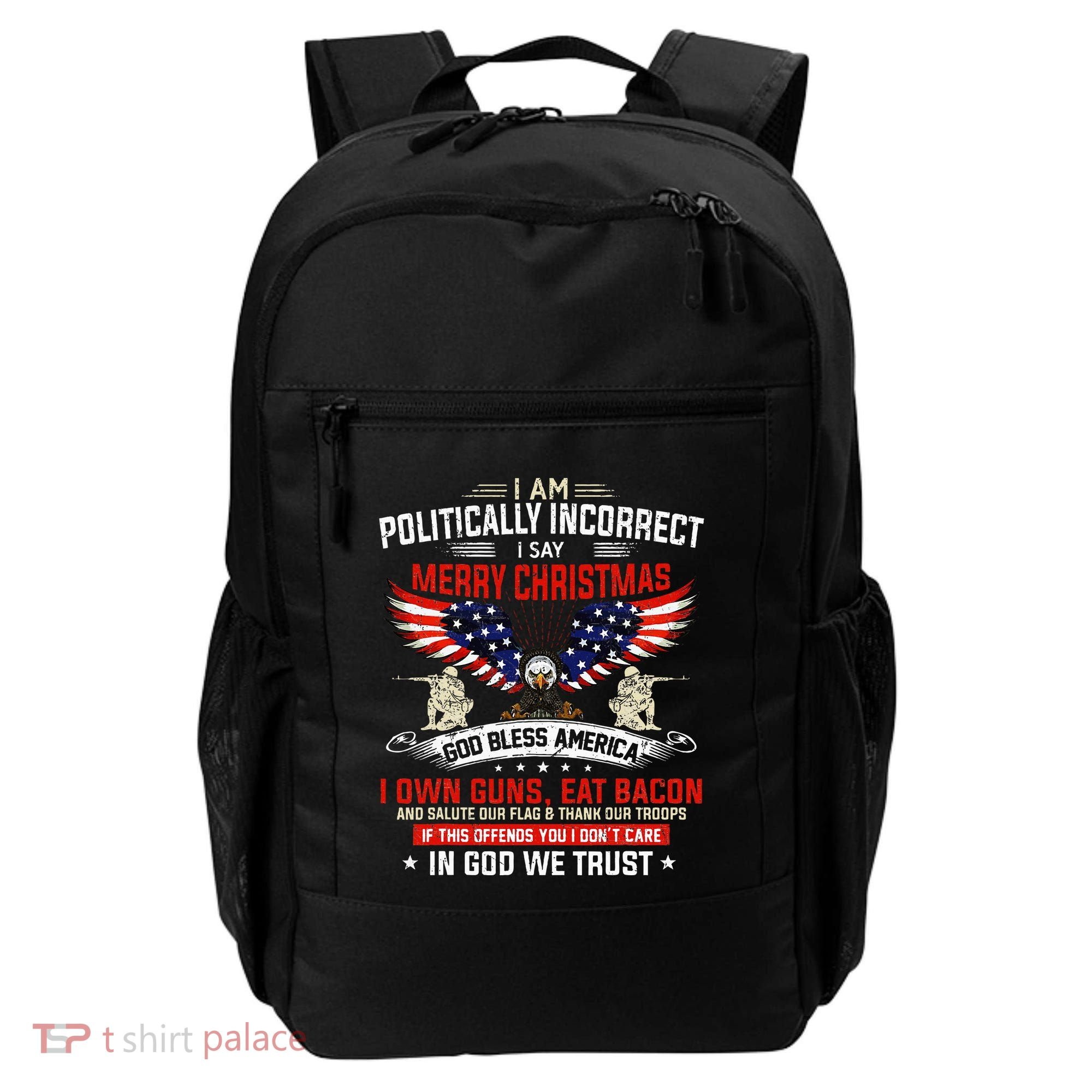 I Am Politically Incorrect God Bless American Christ Eagle Backpack