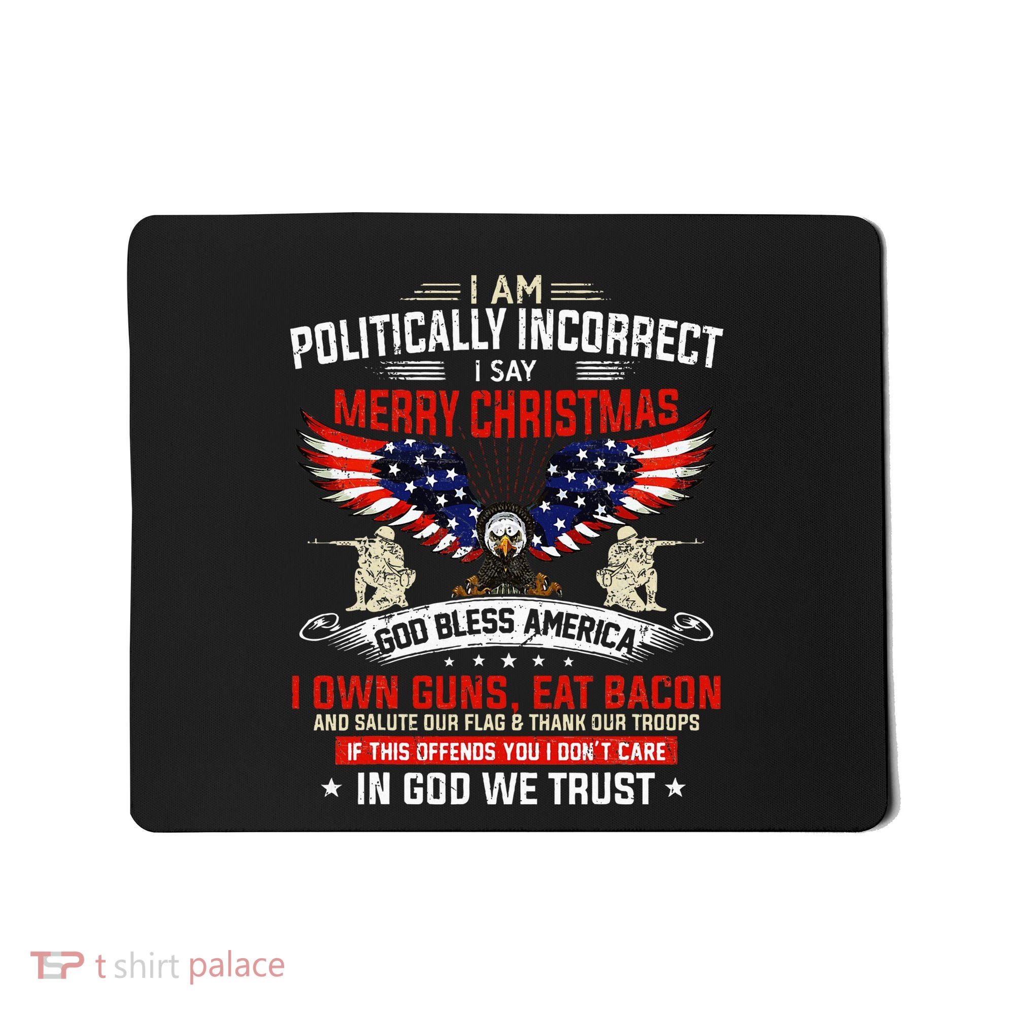 I Am Politically Incorrect God Bless American Christ Eagle Mousepad