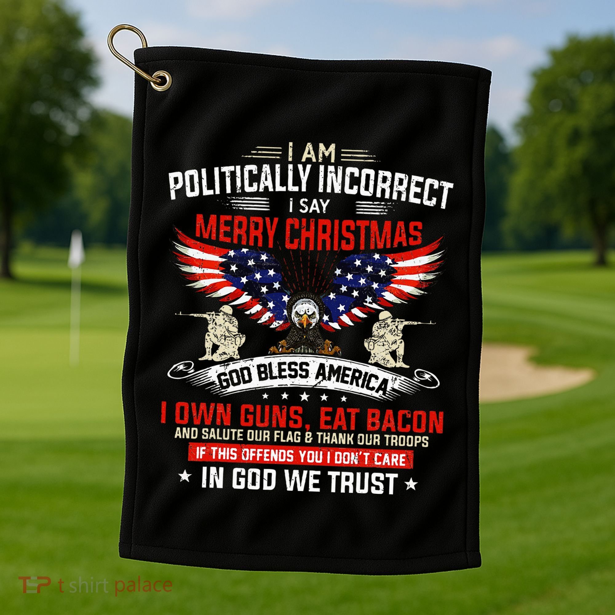 I Am Politically Incorrect God Bless American Christ Eagle Golf Towel