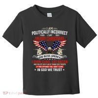 I Am Politically Incorrect God Bless American Christ Eagle Toddler T-Shirt thumb 0