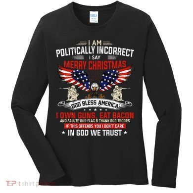 I Am Politically Incorrect God Bless American Christ Eagle Women's Long Sleeve Shirt