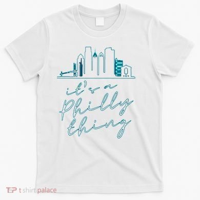 Its A Philly Thing T-Shirt