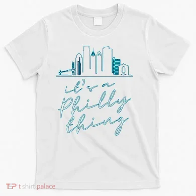 Its A Philly Thing T-Shirt