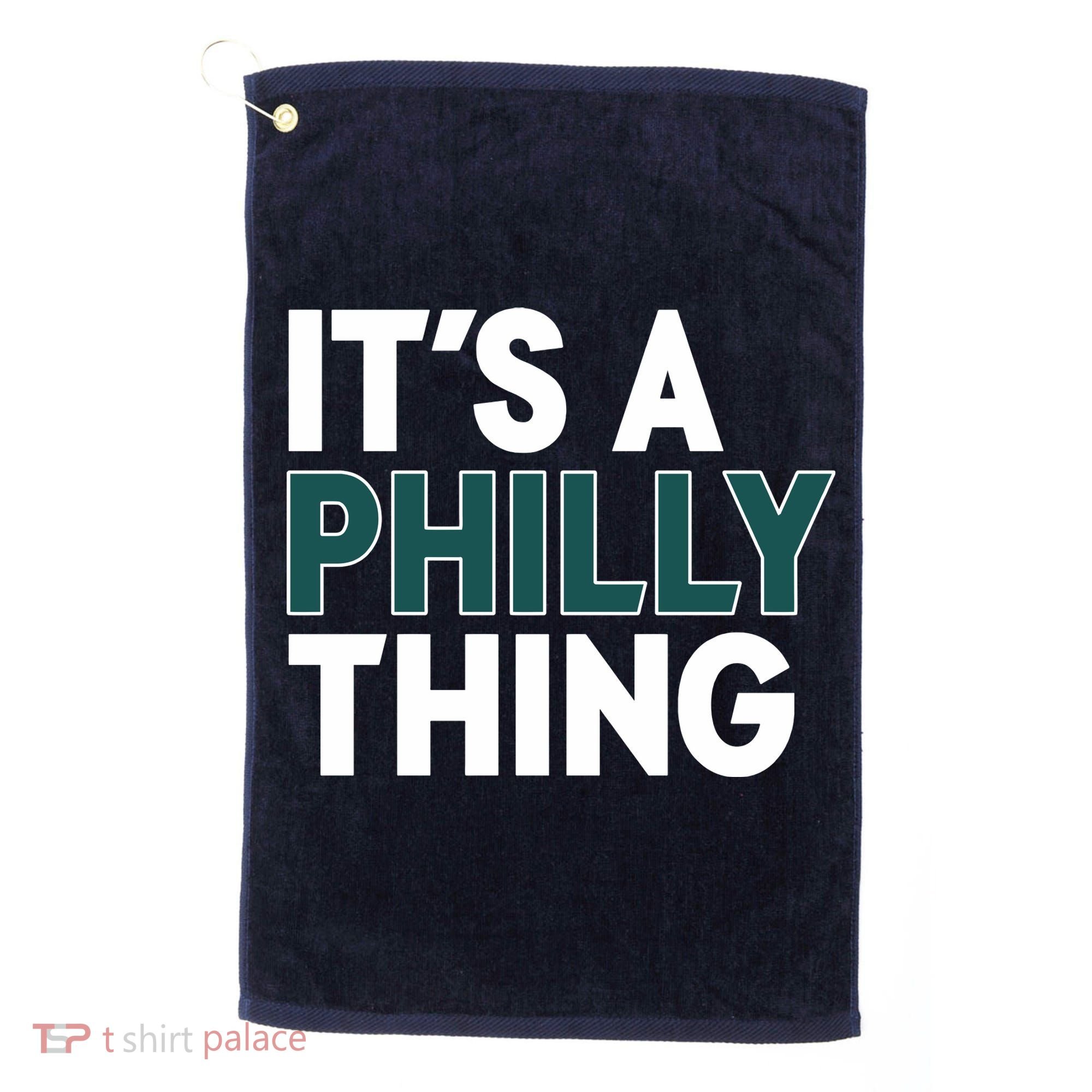 It's A Philly Thing Philadelphia Football Fan Golf Towel